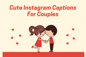 100+ Cute Instagram Captions for a perfect Instagram Post